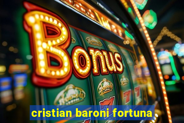 cristian baroni fortuna